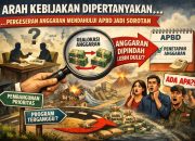 Editorial : Arah Kebijakan Dipertanyakan, Pergeseran Anggaran Mendahului Perubahan APBD Jadi Sorotan