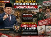 Presiden Prabowo Tegaskan : Pencabutan IUP dan WIUP bagi Pelaku Tambang Bermasalah
