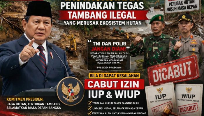 Presiden Prabowo Tegaskan : Pencabutan IUP dan WIUP bagi Pelaku Tambang Bermasalah