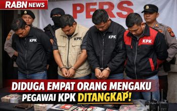 DIDUGA EMPAT ORANG MENGAKU PEGAWAI KPK DITANGKAP, MODUS “ATUR PERKARA” TERBONGKAR