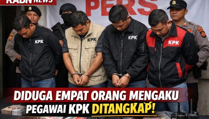 DIDUGA EMPAT ORANG MENGAKU PEGAWAI KPK DITANGKAP, MODUS “ATUR PERKARA” TERBONGKAR