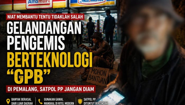 Gelandangan Pengemis Berteknologi ‘GPB’ di Pemalang, Satpol PP Jangan Diam