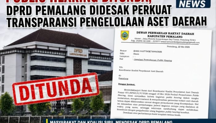 Public Hearing Ditunda, DPRD Pemalang Didesak Perkuat Transparansi Pengelolaan,Penyelamat Aset Daerah