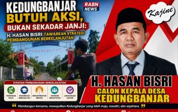 Kedungbanjar Butuh Aksi, Bukan Sekadar Janji: H. Hasan Bisri Tawarkan Strategi Pembangunan Berkelanjutan