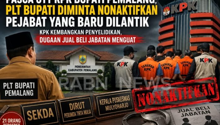 Pasca OTT KPK, Plt Bupati Pemalang Diminta Nonaktifkan Pejabat yang Baru Dilantik
