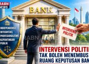 EDITORIAL: Intervensi Politik Tak Boleh Menembus Ruang Keputusan Bank