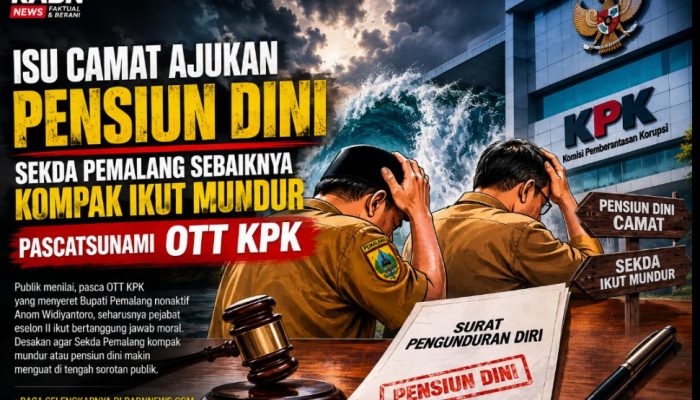 Pasca tsunami OTT KPK, Camat Dikabarkan Ajukan Pensiun Dini: Sekda Pemalang Sebaiknya Kompak Ikut Mundur