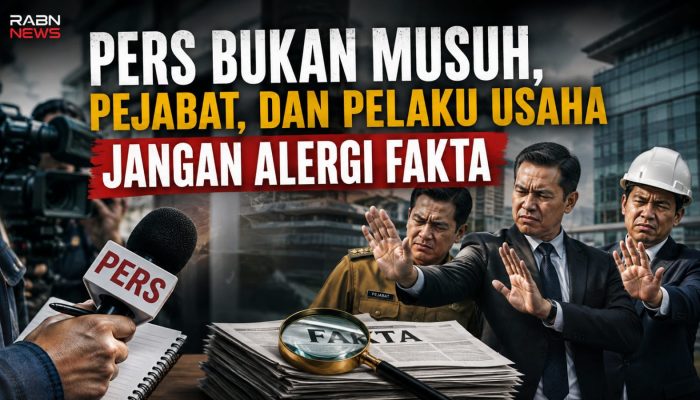 Pers Bukan Musuh, Pejabat dan Pelaku Usaha Jangan Alergi Fakta