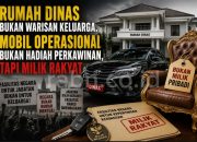 Rumah dinas bukan warisan keluarga – Mobil Operasional Bukan Hadiah Perkawinan,Tapi Milik Rakyat