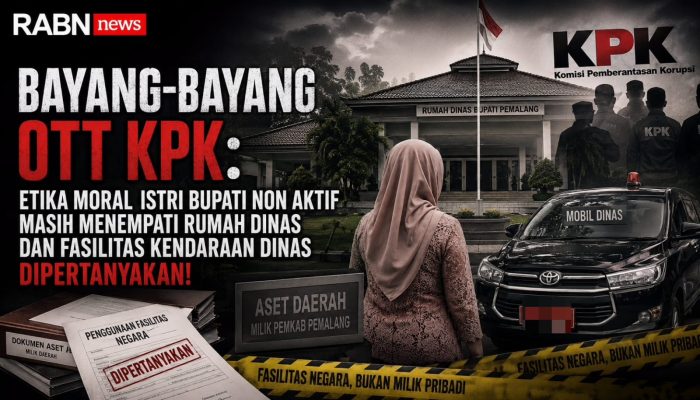 Bayang-Bayang OTT KPK: Etika Moral Istri Bupati Non Aktif Masih Menempati Rumah Dinas dan Fasilitas Kendaraan Dinas Dipertanyakan!