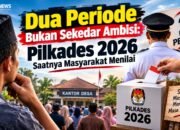 EDITORIAL || Dua Periode Bukan Sekedar Ambisi: Pilkades 2026 Saatnya Masyarakat Menilai