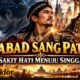 BABAD SANG PATIH: DARI SAKIT HATI MENUJU SINGGASANA