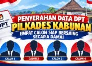 PENYERAHAN DATA DPT PILKADES KABUNAN, EMPAT CALON SIAP BERSAING SECARA DAMAI